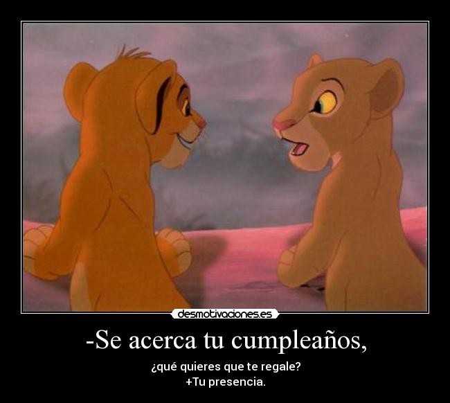 -Se acerca tu cumpleaños, -