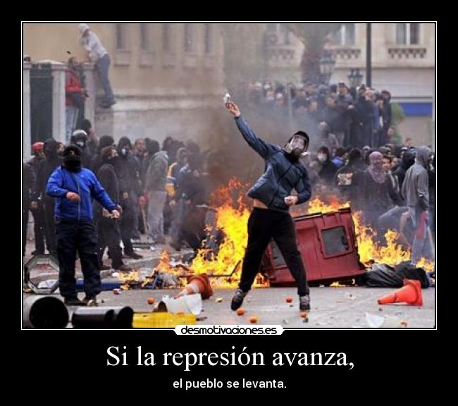 Si la represión avanza, - el pueblo se levanta.