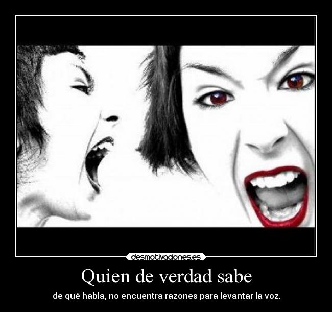 Quien de verdad sabe -