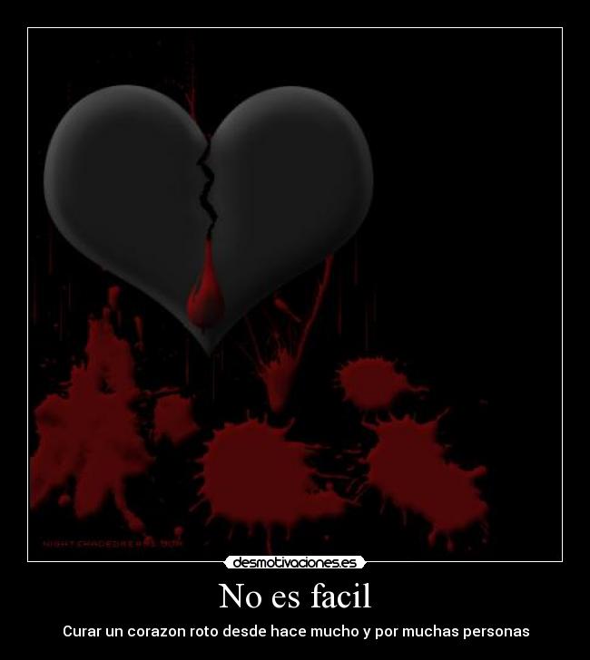No es facil - Curar un corazon roto desde hace mucho y por muchas personas