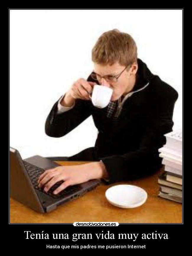 Tenía una gran vida muy activa - 