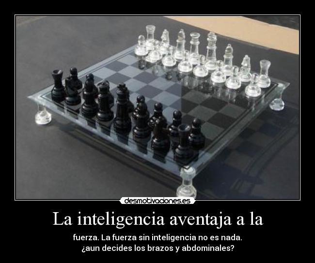 La inteligencia aventaja a la - 