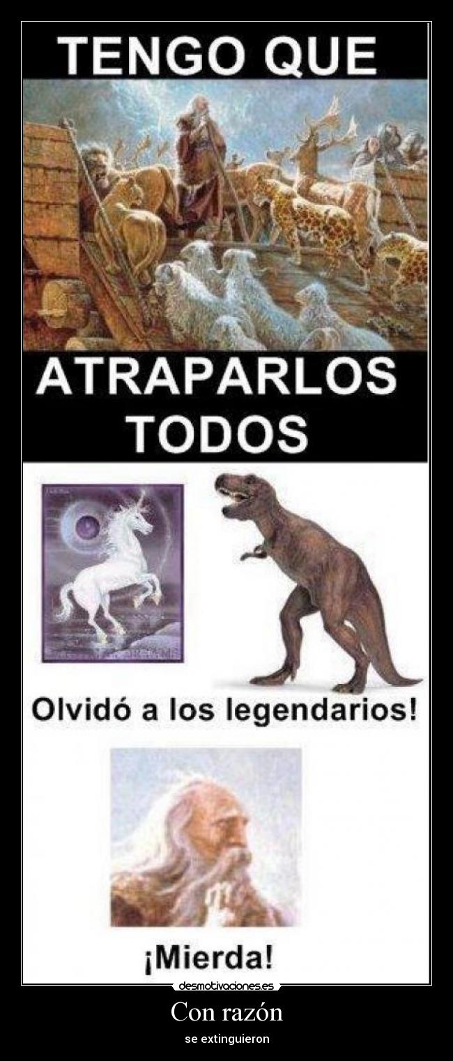 Con razón - se extinguieron