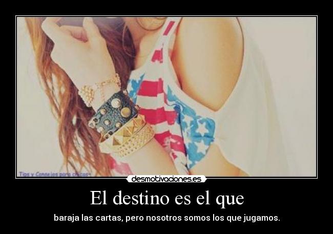 El destino es el que -