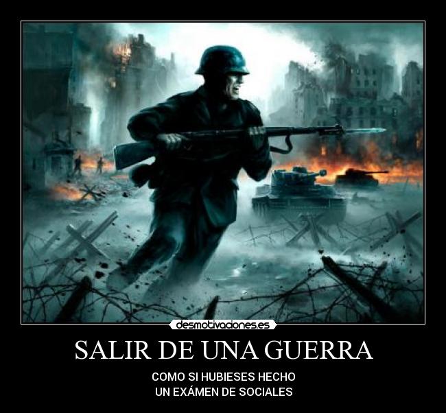 SALIR DE UNA GUERRA - COMO SI HUBIESES HECHO
UN EXÁMEN DE SOCIALES