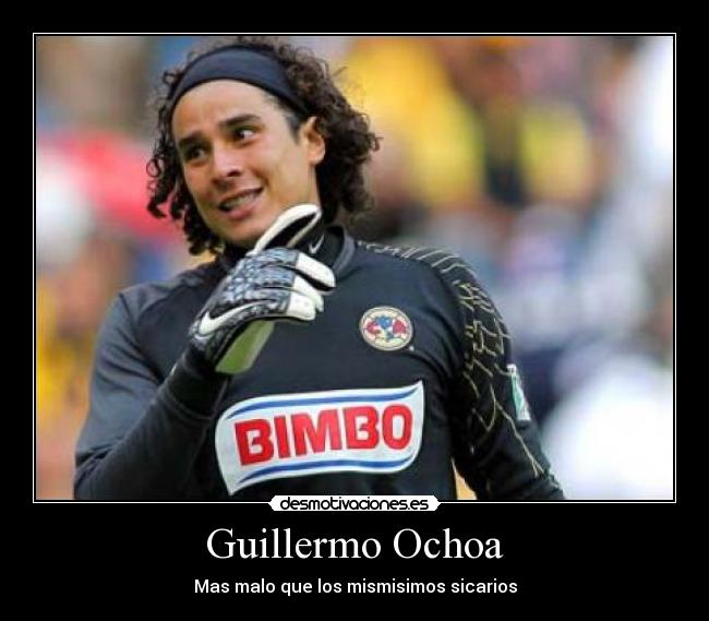 carteles guillermo ochoa pendejo desmotivaciones
