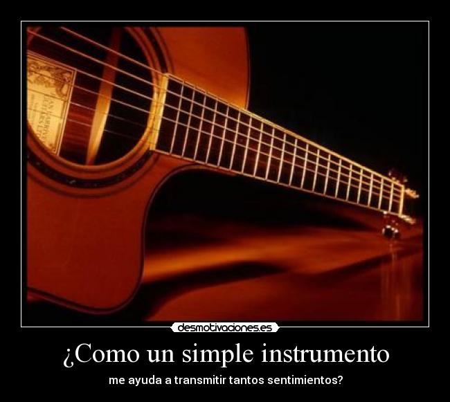 ¿Como un simple instrumento -