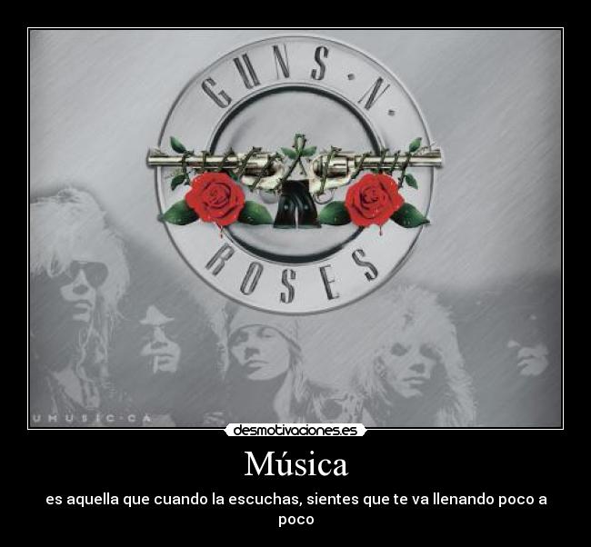 Música - es aquella que cuando la escuchas, sientes que te va llenando poco a poco