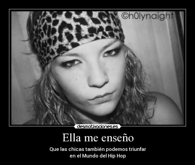 Ella me enseño - Que las chicas también podemos triunfar
en el Mundo del Hip Hop