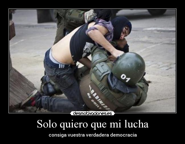 Solo quiero que mi lucha - consiga vuestra verdadera democracia