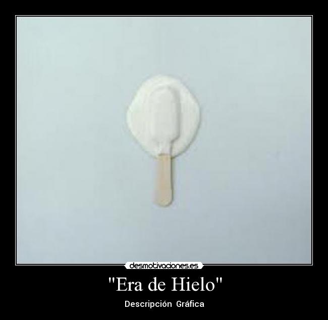 carteles era hielo desmotivaciones