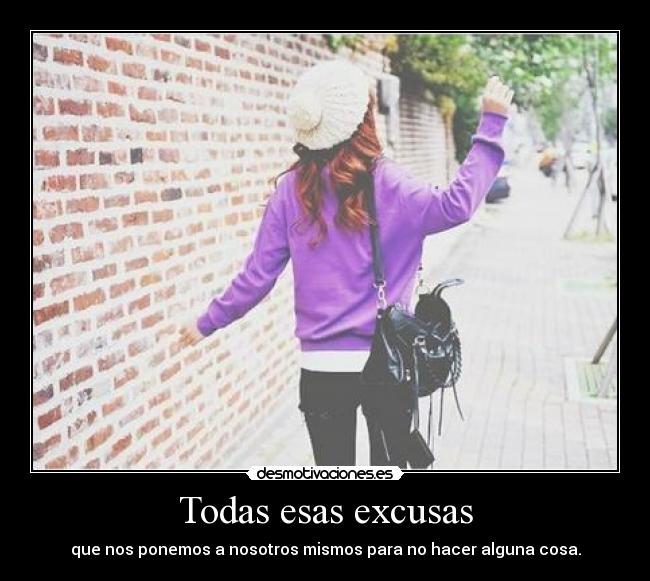 Todas esas excusas -