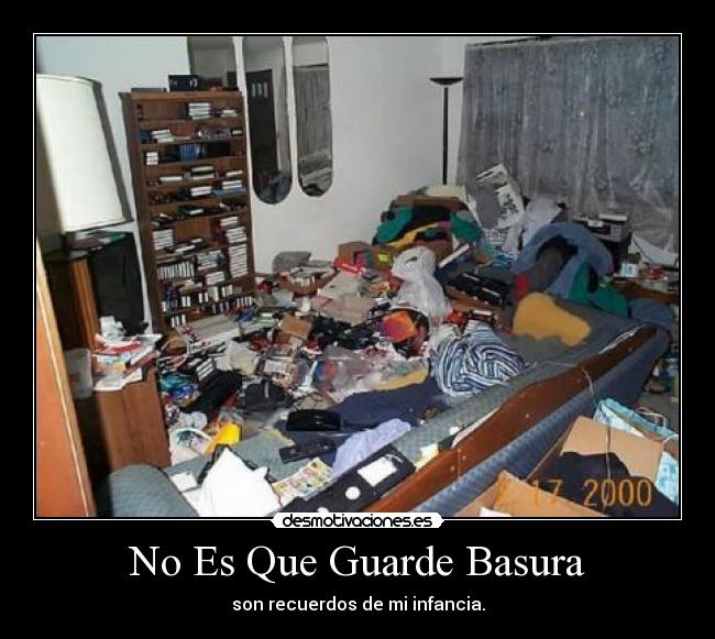 No Es Que Guarde Basura -