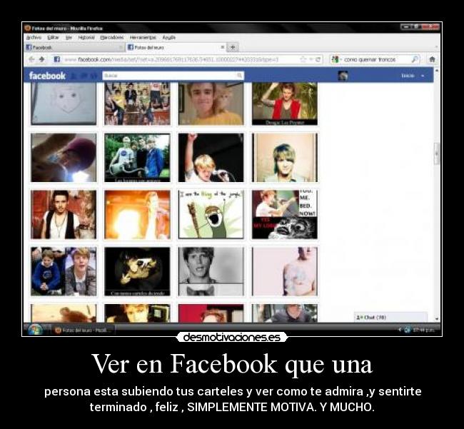 Ver en Facebook que una - persona esta subiendo tus carteles y ver como te admira ,y sentirte
terminado , feliz , SIMPLEMENTE MOTIVA. Y MUCHO.