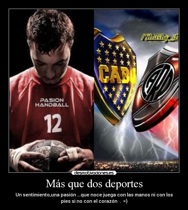 Más que dos deportes - Un sentimiento,una pasión ...que noce juega con las manos ni con los
pies si no con el corazón ♥.♥ =)