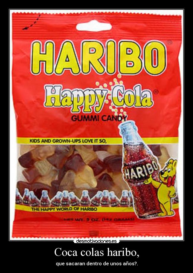 Coca colas haribo, - que sacaran dentro de unos años?.