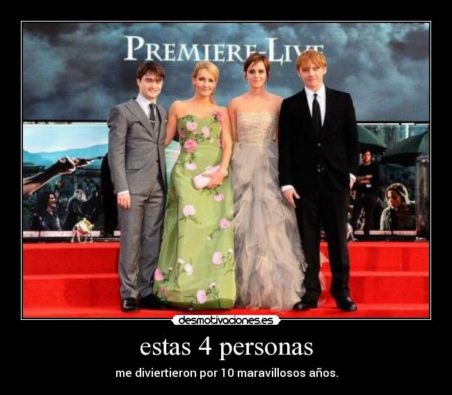 estas 4 personas - me diviertieron por 10 maravillosos años.