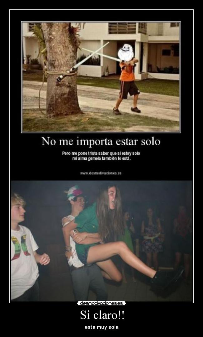 Si claro!! - esta muy sola
