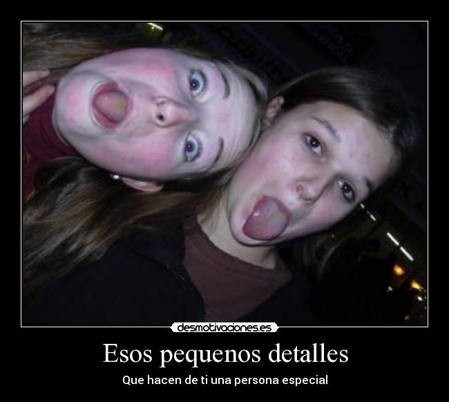 Esos pequenos detalles - Que hacen de ti una persona especial