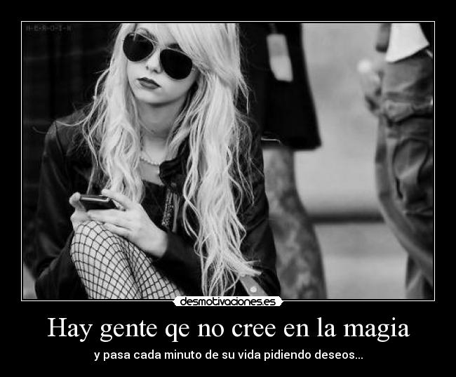 Hay gente qe no cree en la magia -