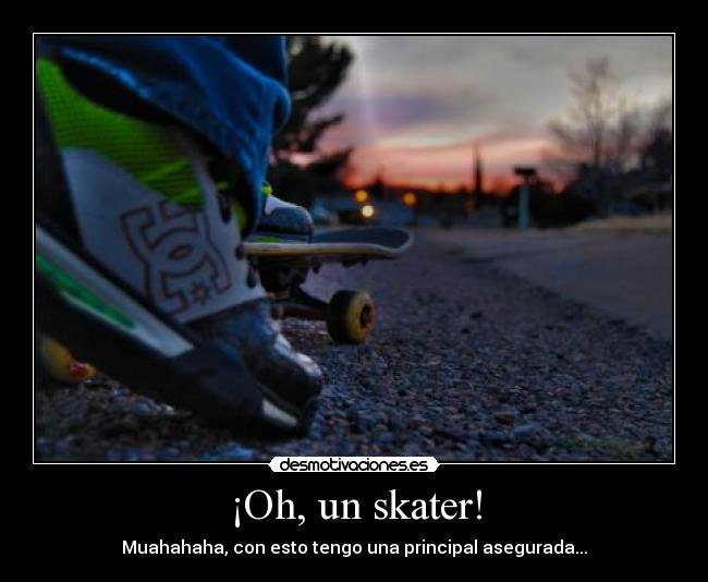 ¡Oh, un skater! - 