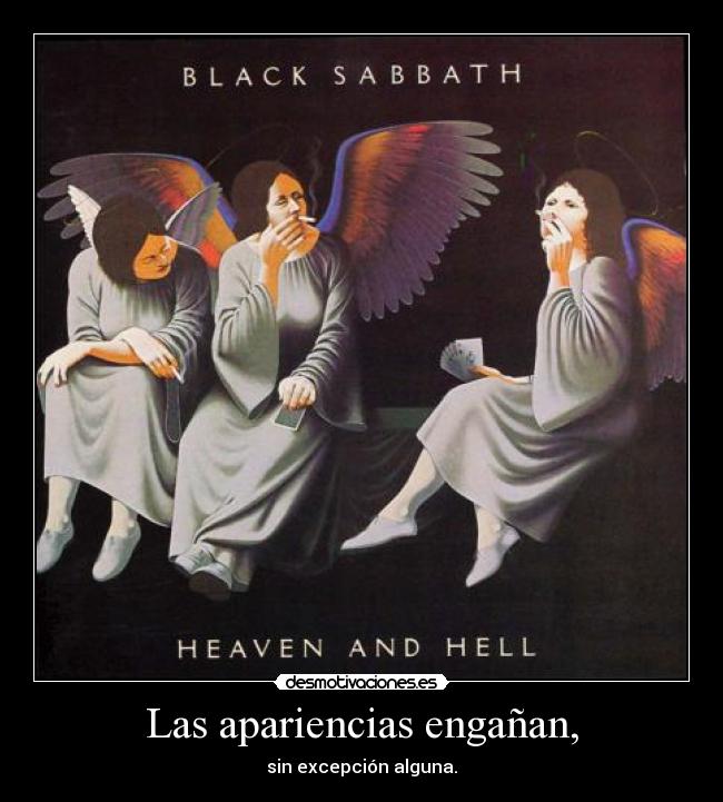 Las apariencias engañan, - sin excepción alguna.