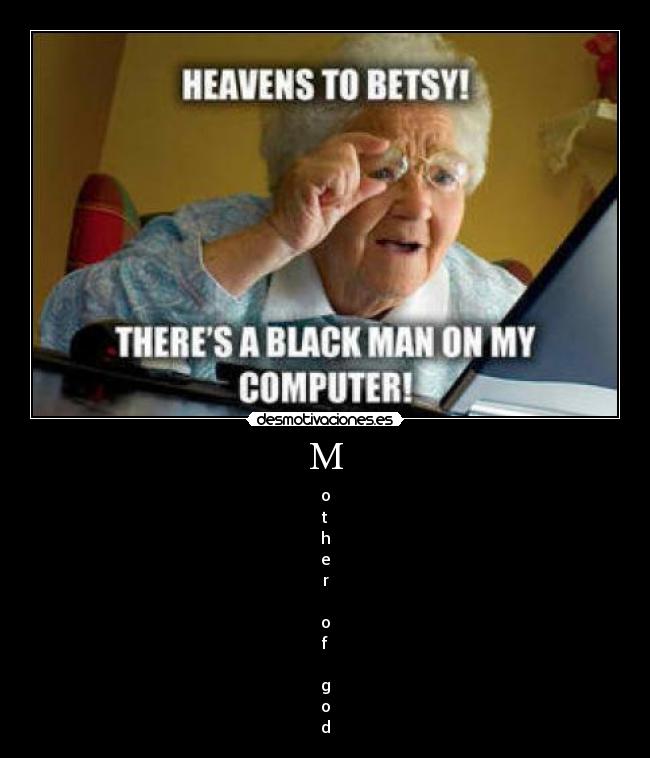 M - o
t
h
e
r

o
f

g
o
d