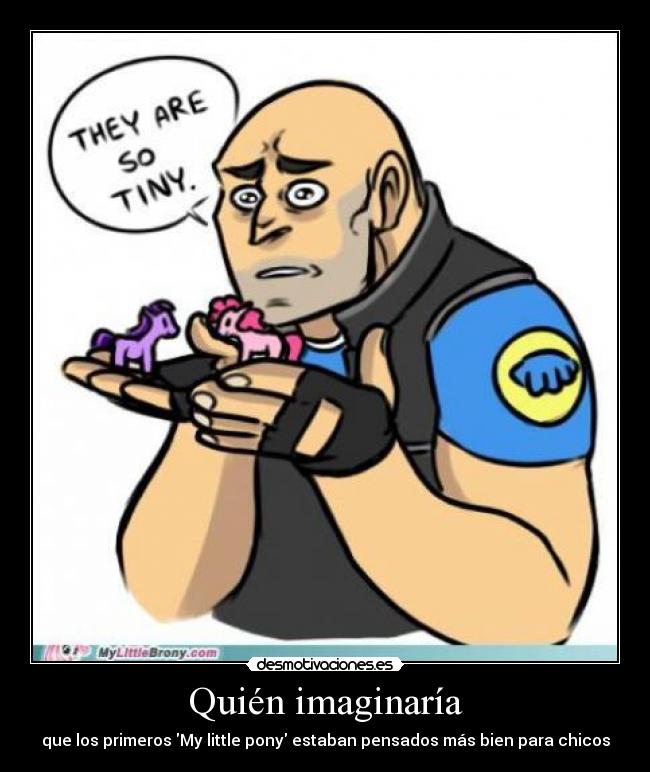 Quién imaginaría - que los primeros My little pony estaban pensados más bien para chicos