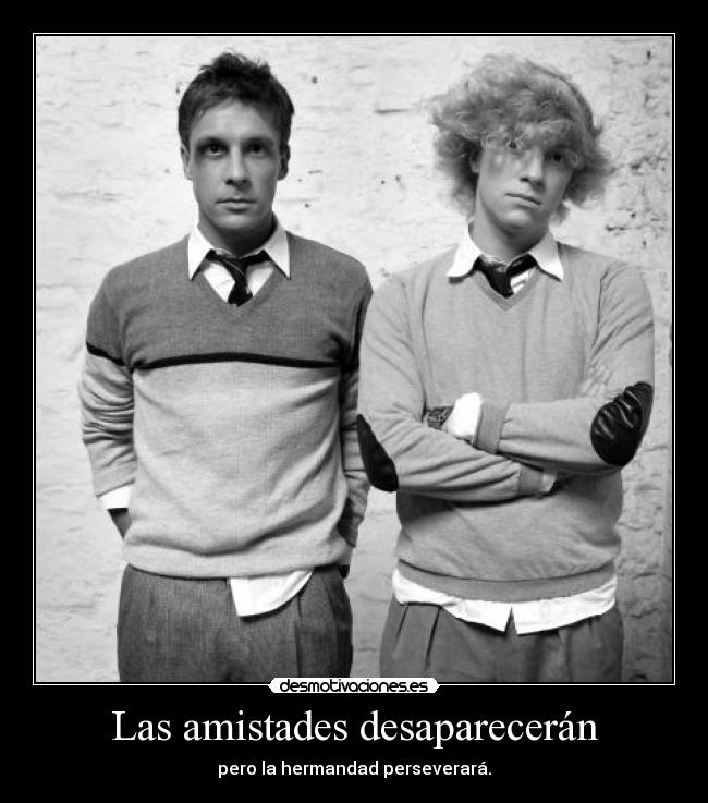 Las amistades desaparecerán -