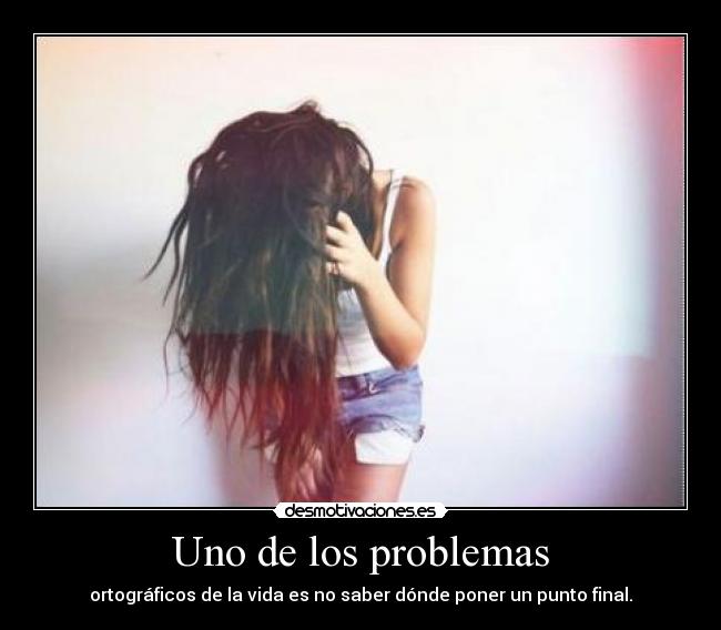 Uno de los problemas -