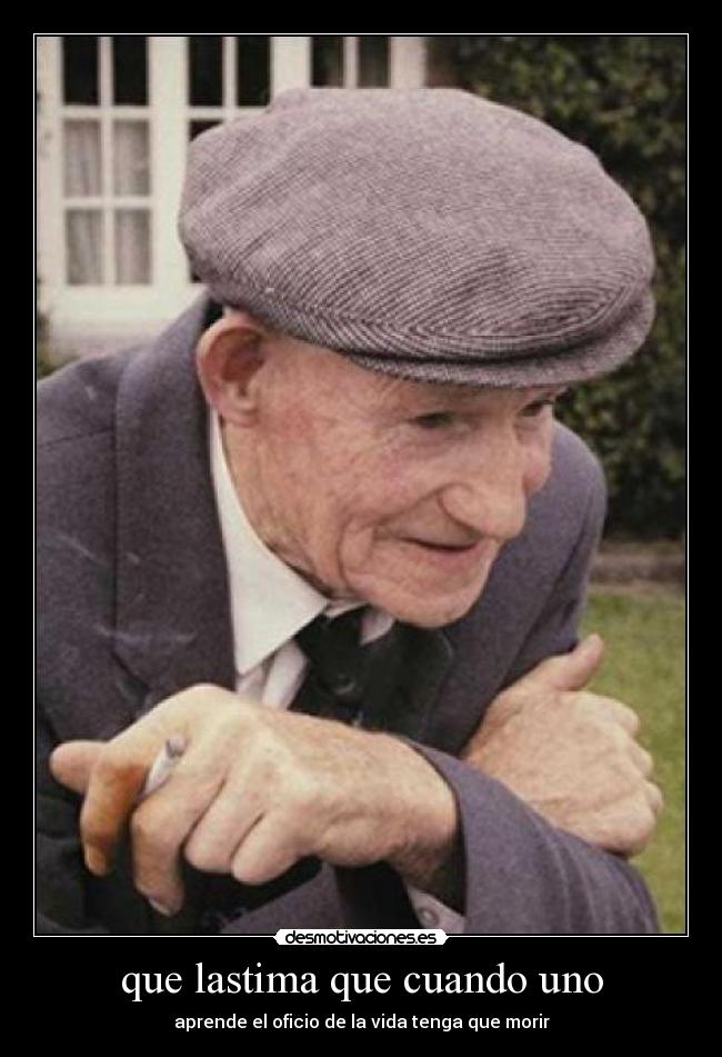 que lastima que cuando uno -