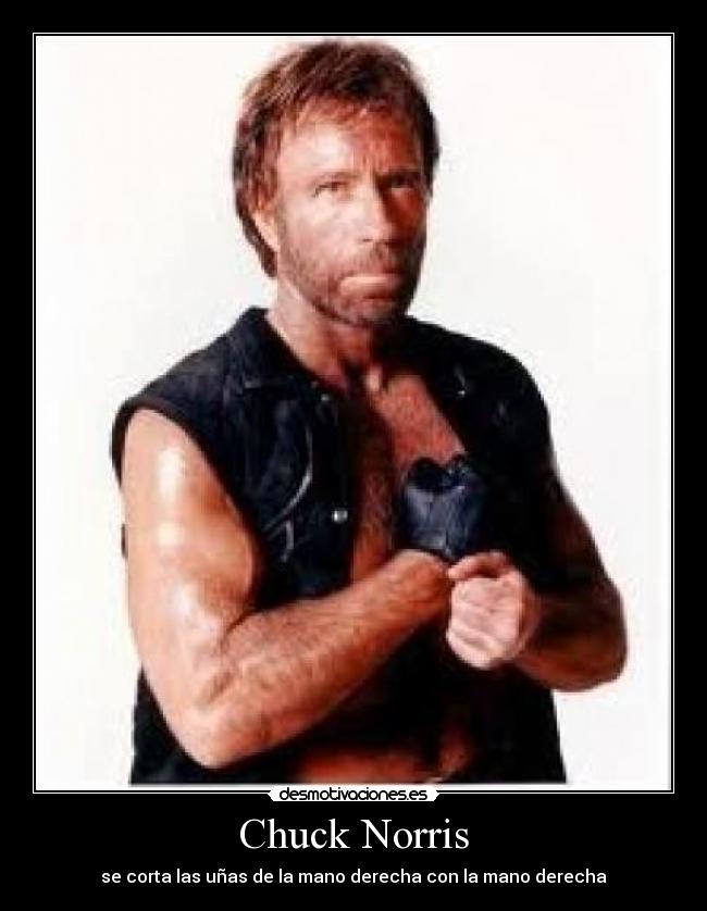 Chuck Norris - se corta las uñas de la mano derecha con la mano derecha