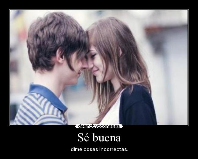 Sé buena -