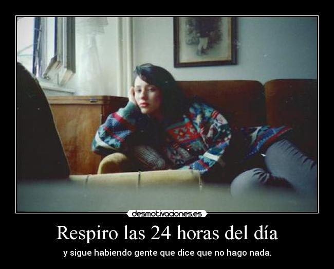 Respiro las 24 horas del día -