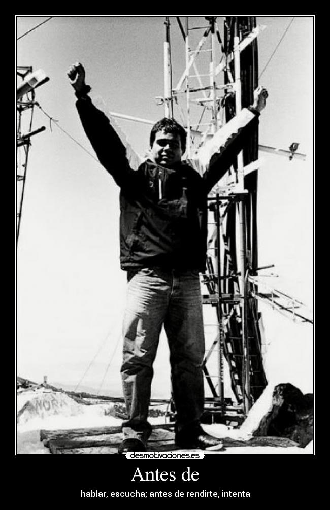 Antes de - hablar, escucha; antes de rendirte, intenta