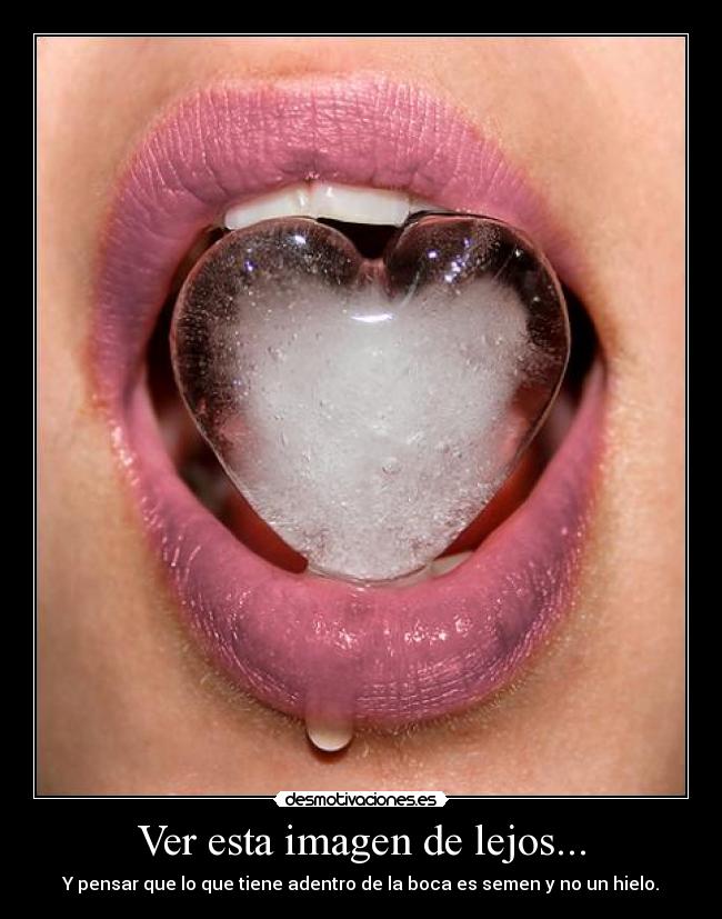 carteles semen hielo corazon boca amor labios verga chistoso desmotivaciones