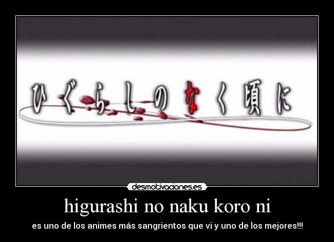 higurashi no naku koro ni - es uno de los animes más sangrientos que vi y uno de los mejores!!!
