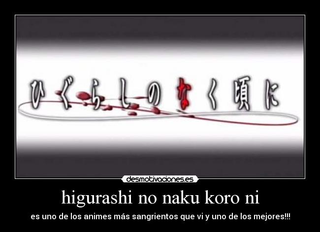 higurashi no naku koro ni - es uno de los animes más sangrientos que vi y uno de los mejores!!!