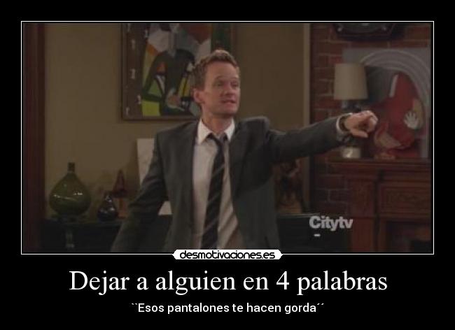 Dejar a alguien en 4 palabras - 