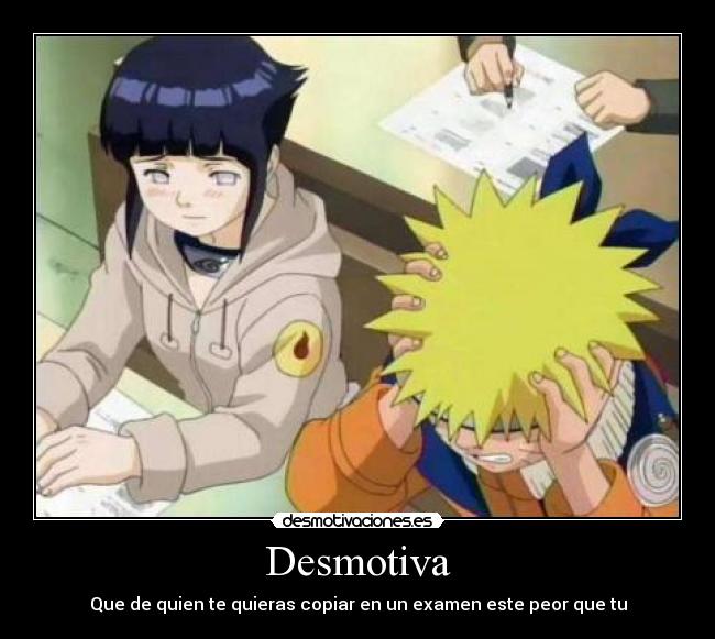 Desmotiva - Que de quien te quieras copiar en un examen este peor que tu