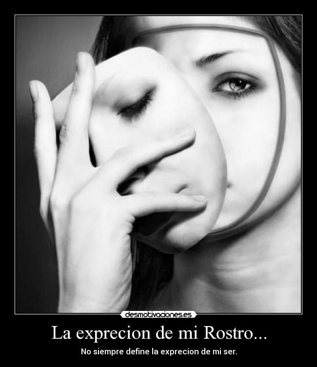 carteles exprecion rostro siempre define exprecion ser desmotivaciones