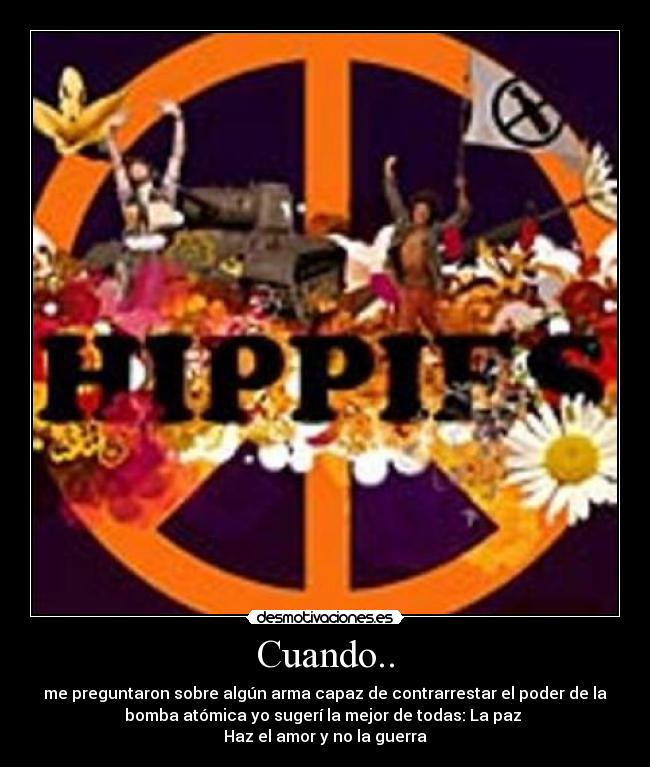 carteles cuendo preguntaron sobre algun paz hippies ironia bombas desmotivaciones