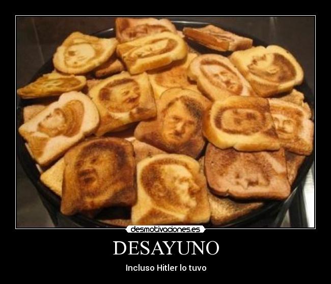 DESAYUNO - Incluso Hitler lo tuvo