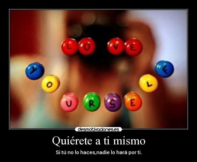 carteles amor querer vida lacasitos love yourself desmotivaciones