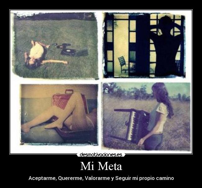 Mi Meta - Aceptarme, Quererme, Valorarme y Seguir mi propio camino