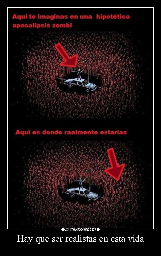 Hay que ser realistas en esta vida -