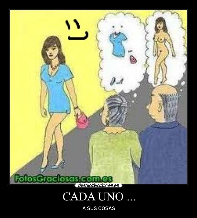 CADA UNO ... - A SUS COSAS