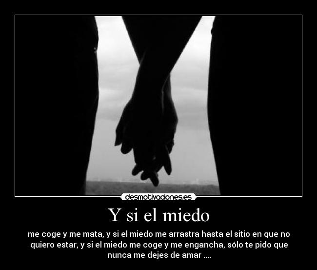 Y si el miedo -