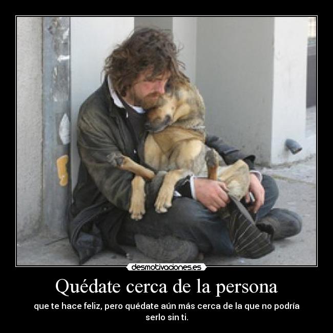 Quédate cerca de la persona - 