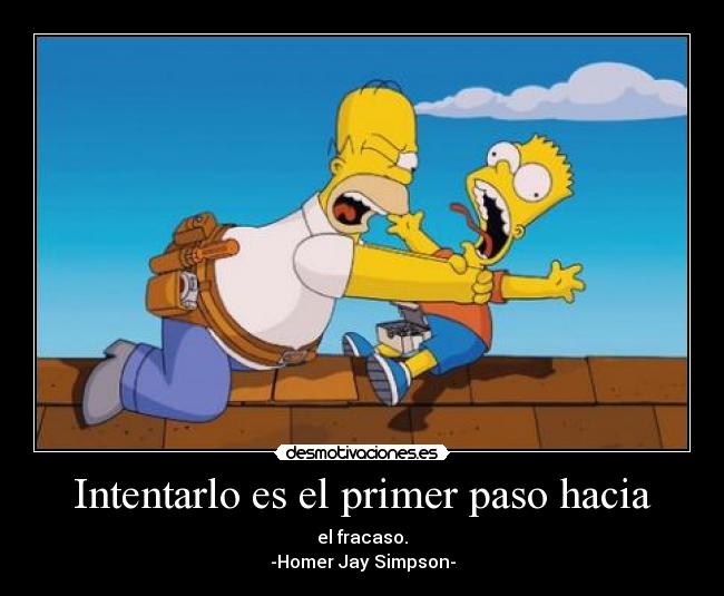 Intentarlo es el primer paso hacia -
